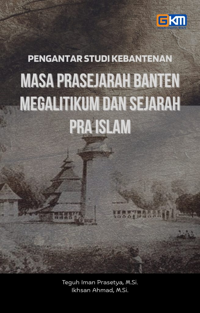 Pengantar Studi Kebantenan, Masa Prasejarah Banten Megalitikum Dan Sejarah Pra Islam