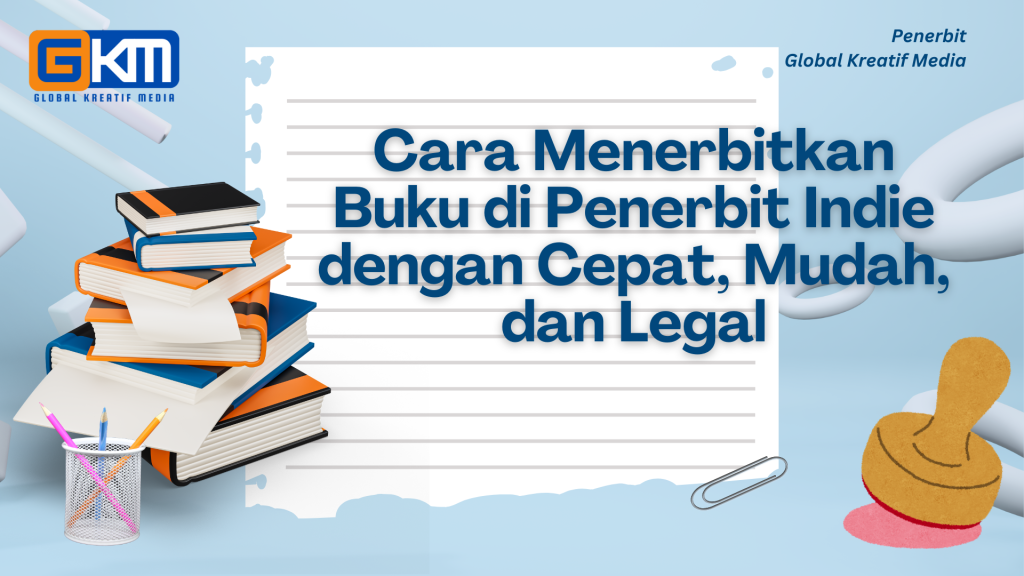 Cara Menerbitkan Buku di Penerbit Indie dengan Cepat, Mudah, dan Legal