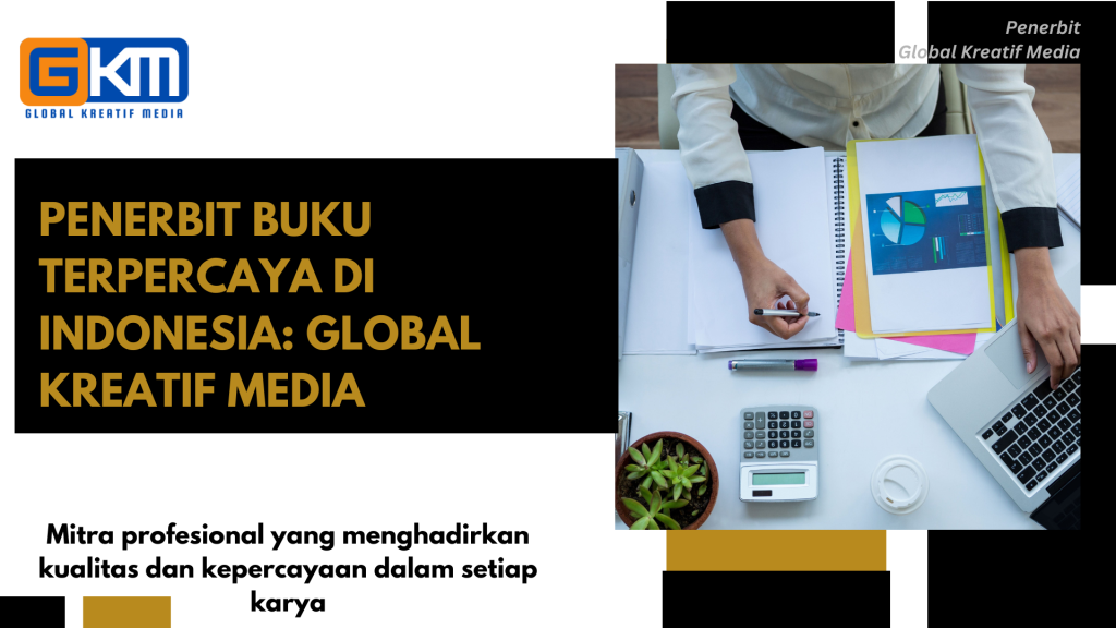 Penerbit Buku Terpercaya di Indonesia: Global Kreatif Media
