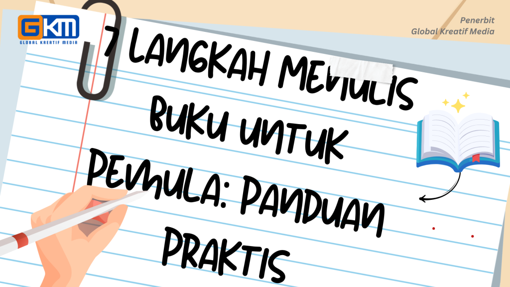 7 Langkah Menulis Buku untuk Pemula: Panduan Praktis