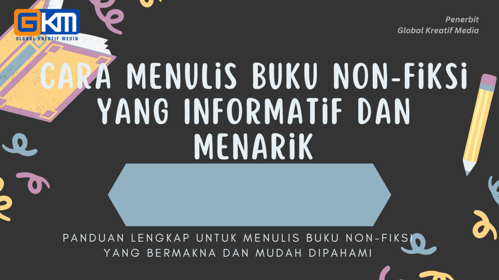 Cara Menulis Buku Non Fiksi yang Informatif dan Menarik