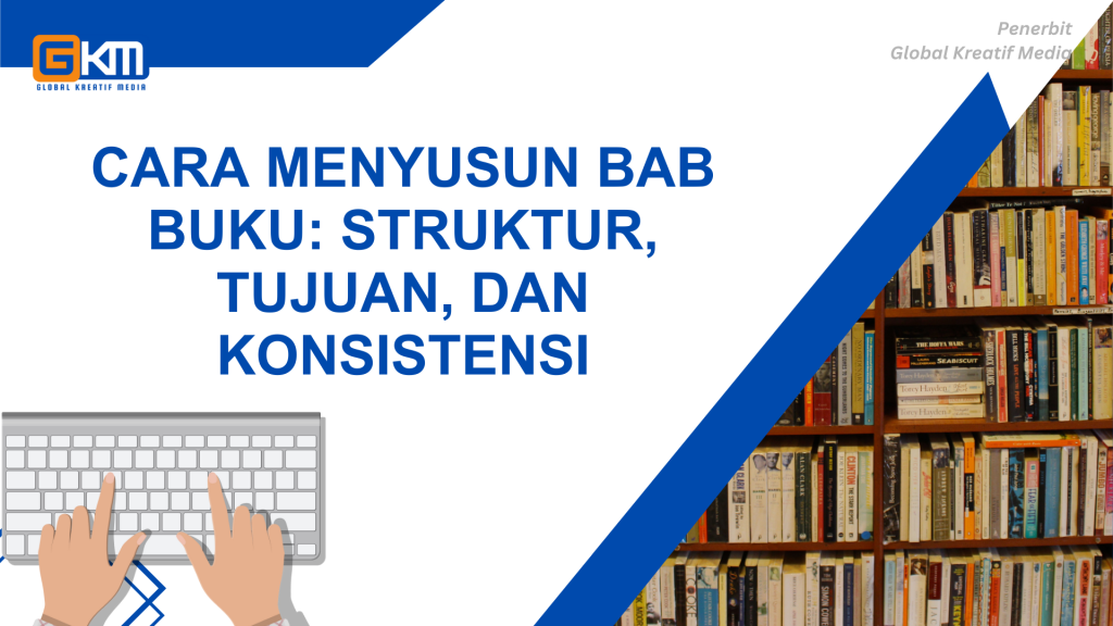 Cara Menyusun Bab Buku: Struktur, Tujuan, dan Konsistensi