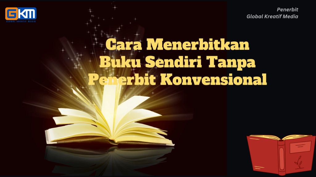 Cara Menerbitkan Buku Sendiri Tanpa Penerbit Konvensional