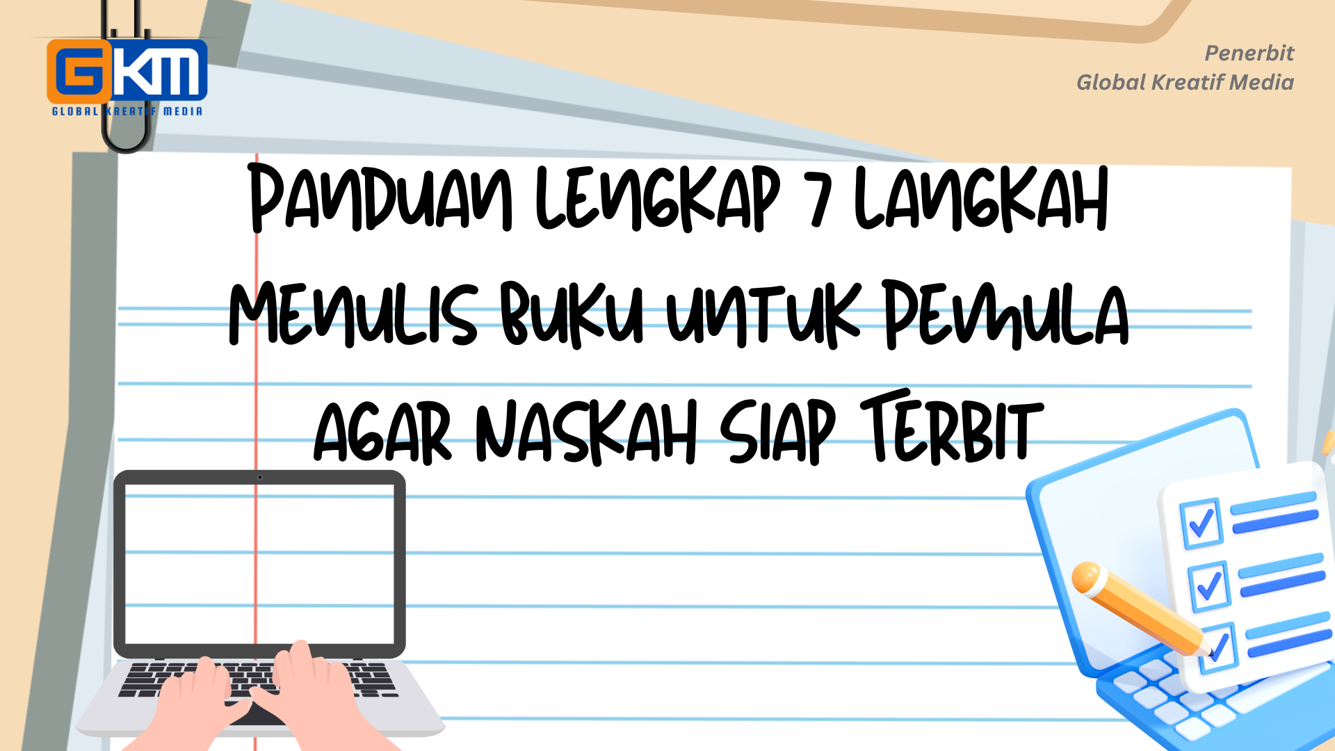 Panduan Lengkap 7 Langkah Menulis Buku untuk Pemula agar Naskah Siap Terbit