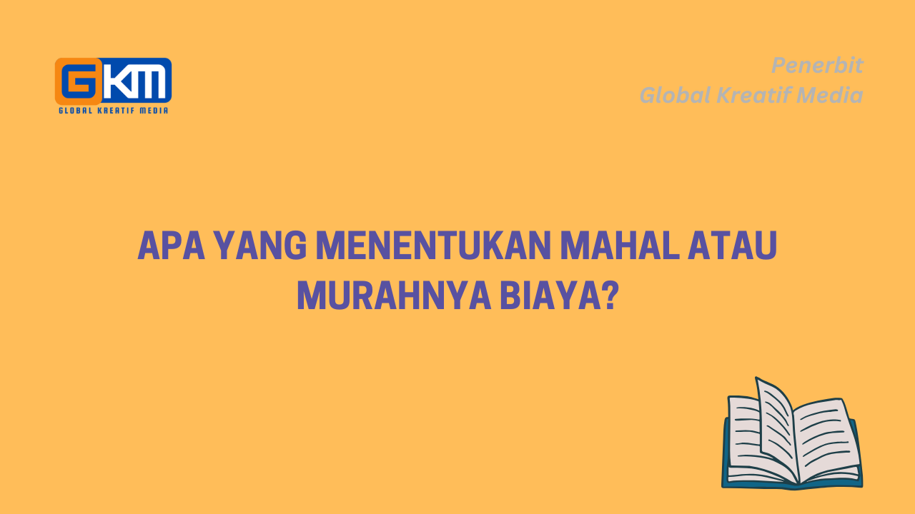 Apa yang Menentukan Mahal atau Murahnya Biaya?