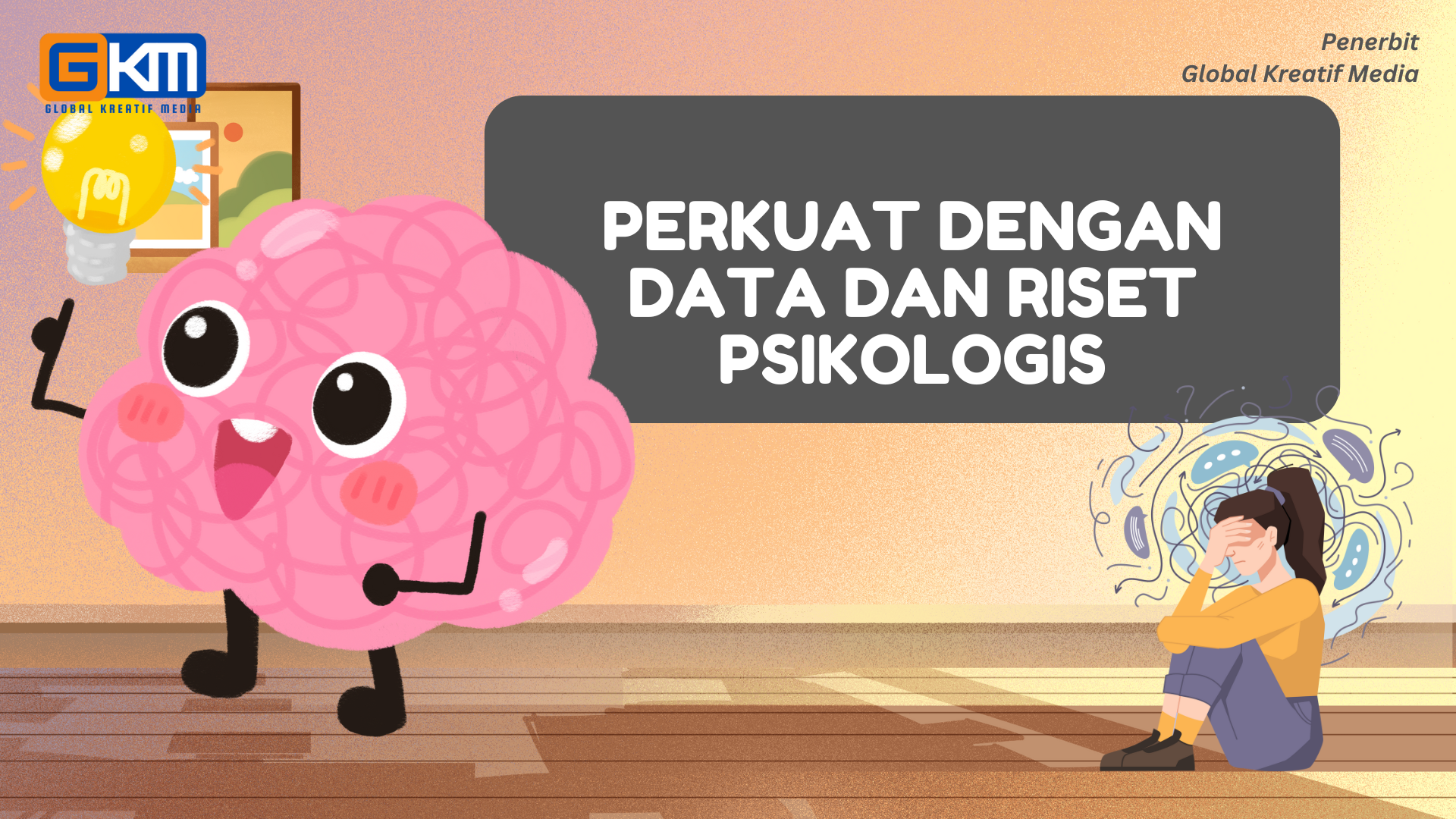 Perkuat dengan Data dan Riset Psikologis
