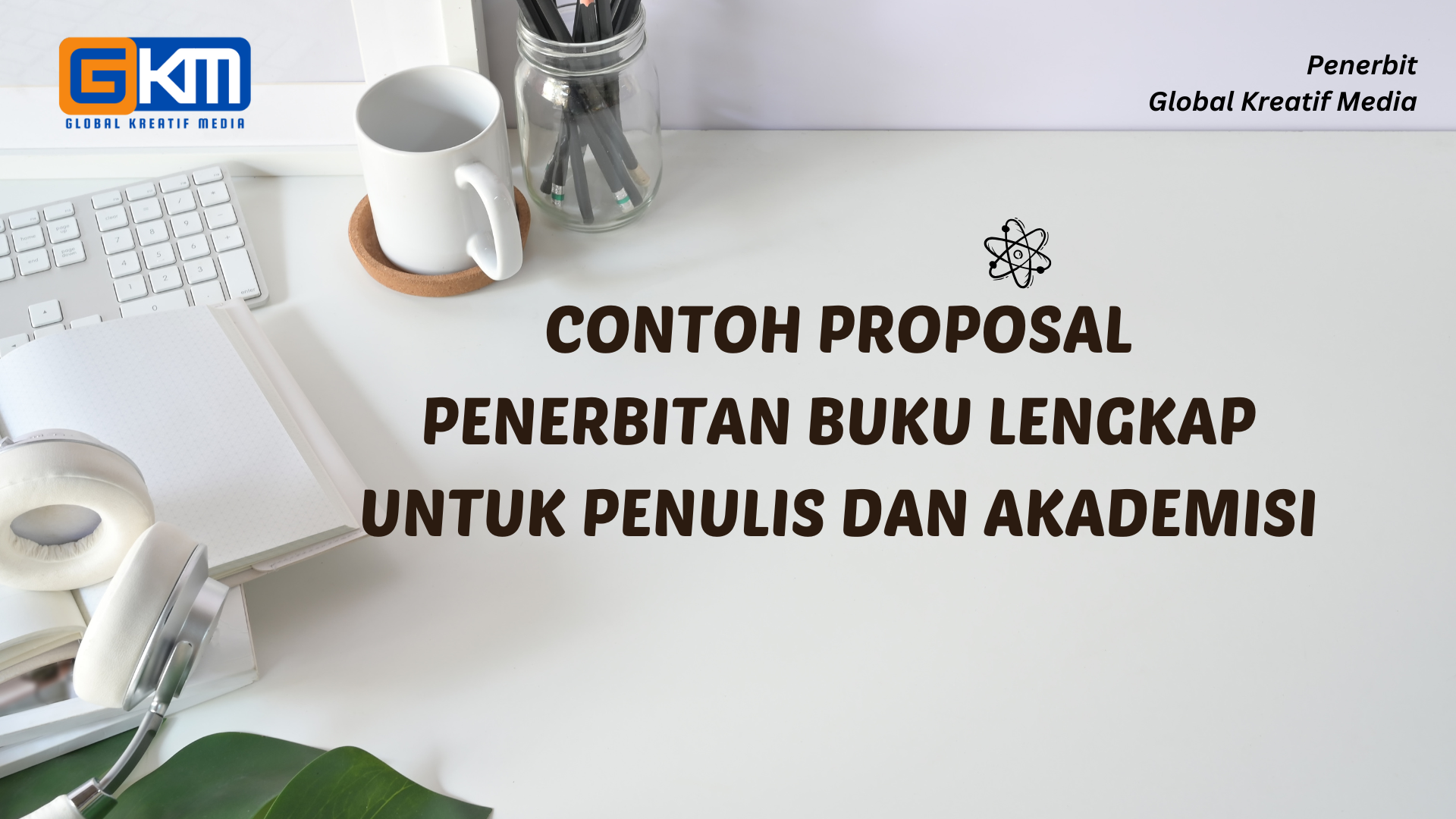 Contoh Proposal Penerbitan Buku Lengkap untuk Penulis dan Akademisi