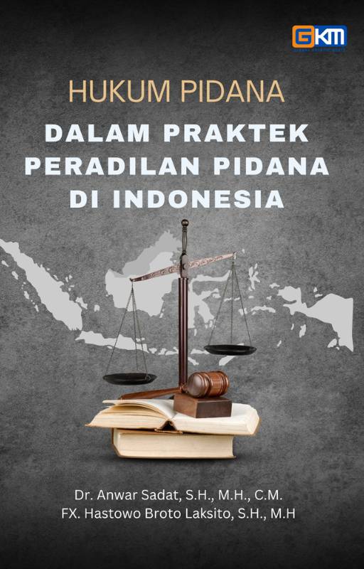 Hukum Pidana dalam Praktek Peradilan Pidana di Indonesia