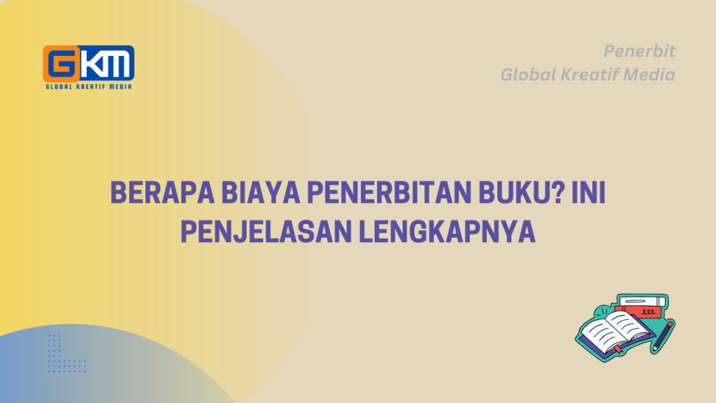 Berapa Biaya Penerbitan Buku? Ini Penjelasan Lengkapnya