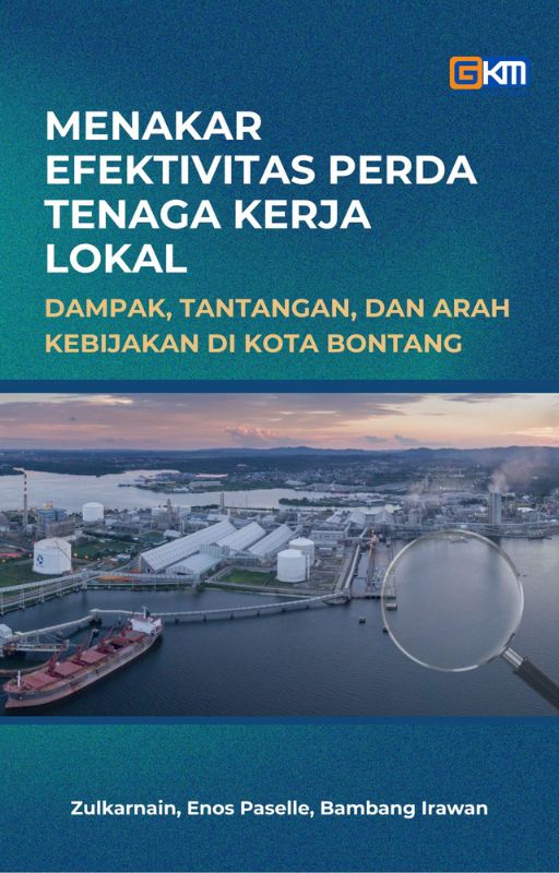 MENAKAR EFEKTIVITAS PERDA TENAGA KERJA LOKAL DAMPAK, TANTANGAN, DAN ARAH KEBIJAKAN DI KOTA BONTANG