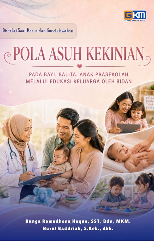 Pola Asuh Kekinian Pada Bayi, Balita, Anak Prasekolah Melalui Edukasi Keluarga Oleh Bidan
