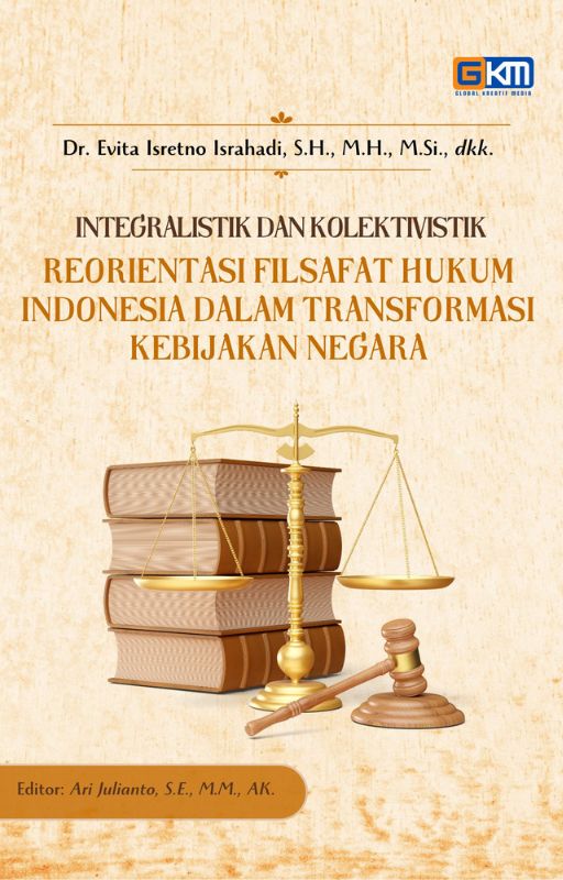 Integralistik dan Kolektivistik: Reorientasi Filsafat Hukum Indonesia dalam Transformasi Kebijakan Negara