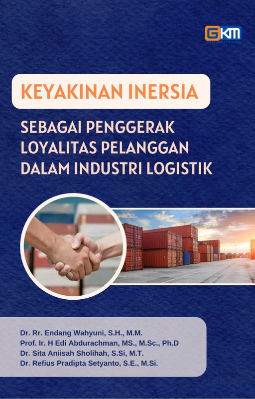 Keyakinan Inersia Sebagai Penggerak Loyalitas Pelanggan dalam Industri Logistik