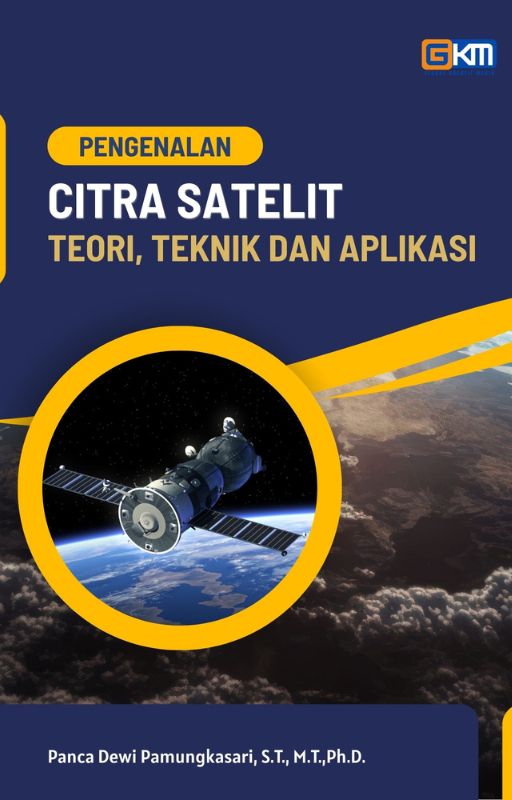Pengenalan Citra Satelit: Teori, Teknik dan Aplikasi