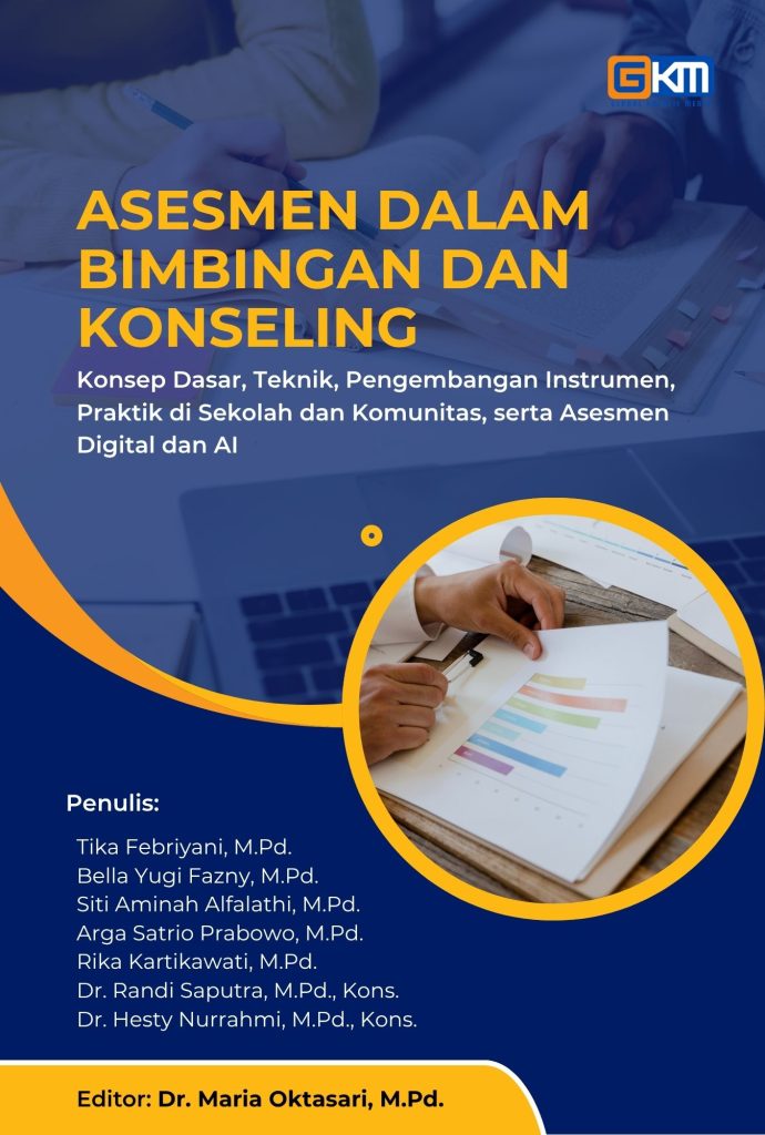 Asesmen dalam Bimbingan dan Konseling: Konsep Dasar, Teknik, Pengembangan Instrumen, Praktik di Sekolah dan Komunitas, serta Asesmen Digital dan AI