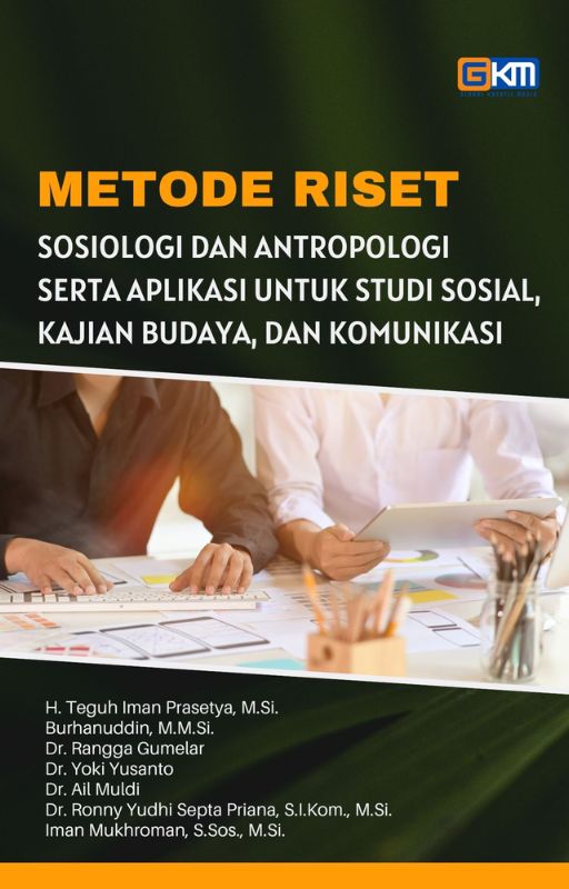 Metode Riset Sosiologi dan Antropologi serta Aplikasi untuk Studi Sosial, Kajian Budaya, dan Komunikasi