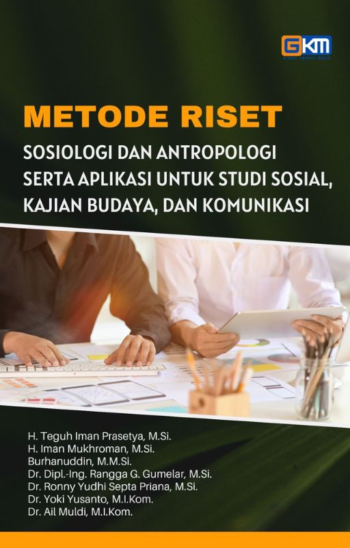 Metode Riset Sosiologi dan Antropologi serta Aplikasi untuk Studi Sosial, Kajian Budaya, dan Komunikasi