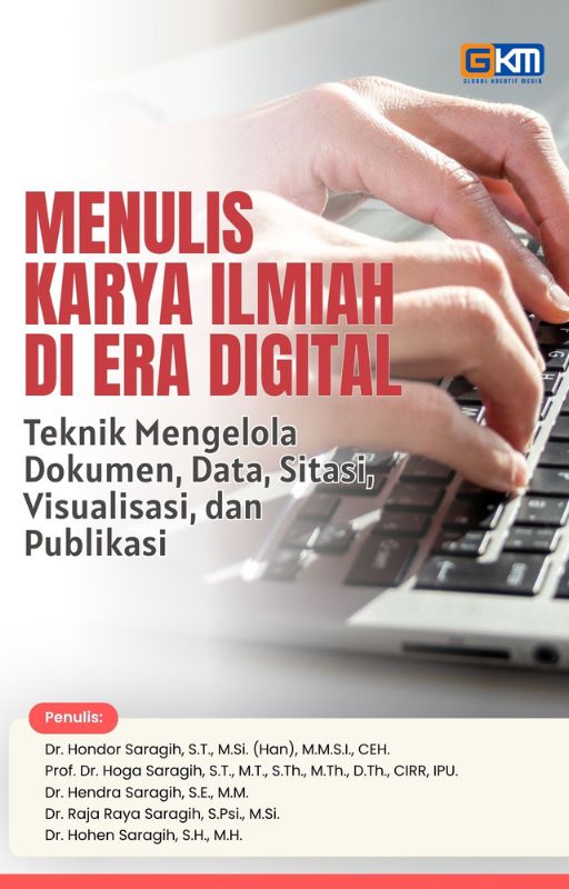 Menulis Karya Ilmiah Di Era Digital: Teknik Mengelola Dokumen, Data, Sitasi, Visualisasi, dan Publikasi