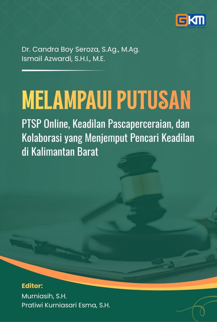 buku Melampaui Putusan: PTSP Online, Keadilan Pascaperceraian, dan Kolaborasi yang Menjemput Pencari Keadilan di Kalimantan Barat