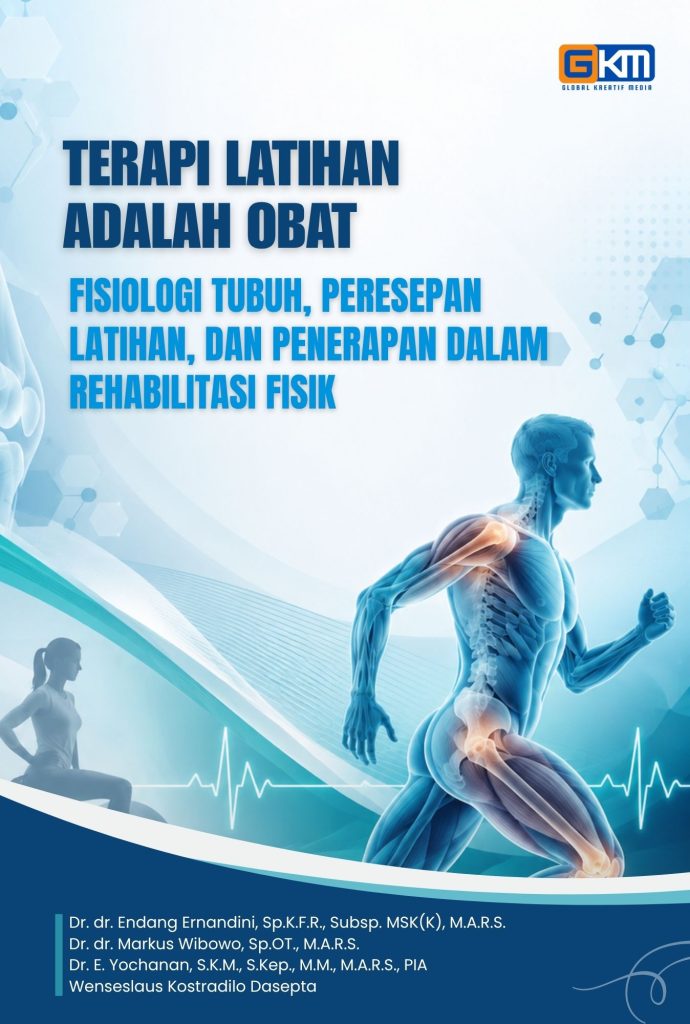 Judul buku Monograf: Terapi Latihan Adalah Obat: Fisiologi Tubuh, Peresepan Latihan, dan Penerapan dalam Rehabilitasi Fisik